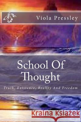 School Of Thought: Truth, Existence, Reality And Freedom Pressley, Viola 9781501036170 Createspace - książka