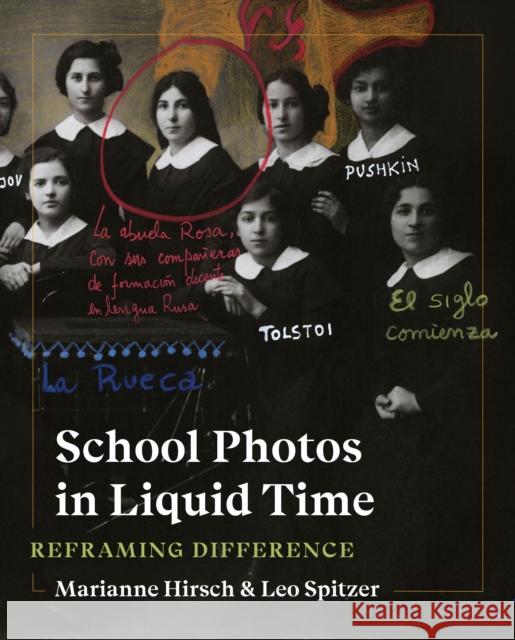 School Photos in Liquid Time: Reframing Difference Marianne Hirsch Leo Spitzer 9780295746531 University of Washington Press - książka