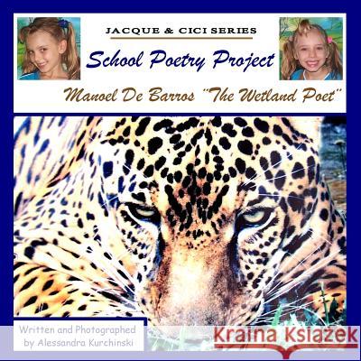 School Poetry Project - MANOEL DE BARROS ]The Wetland Poet] Kurchinski, Alessandra 9781105681226 Lulu.com - książka