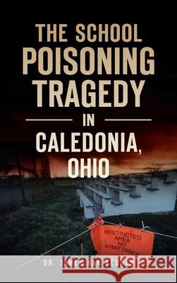 School Poisoning Tragedy in Caledonia, Ohio James Van Keuren 9781540245960 History PR - książka