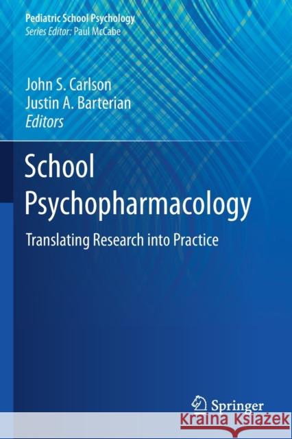 School Psychopharmacology: Translating Research Into Practice John S. Carlson Justin A. Barterian 9783030155438 Springer - książka