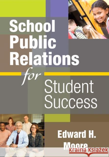 School Public Relations for Student Success Edward H. Moore 9781412965682 Corwin Press - książka