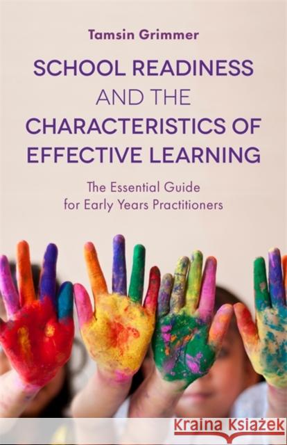 School Readiness and the Characteristics of Effective Learning: The Essential Guide for Early Years Practitioners Grimmer, Tamsin 9781785921759 Jessica Kingsley Publishers - książka