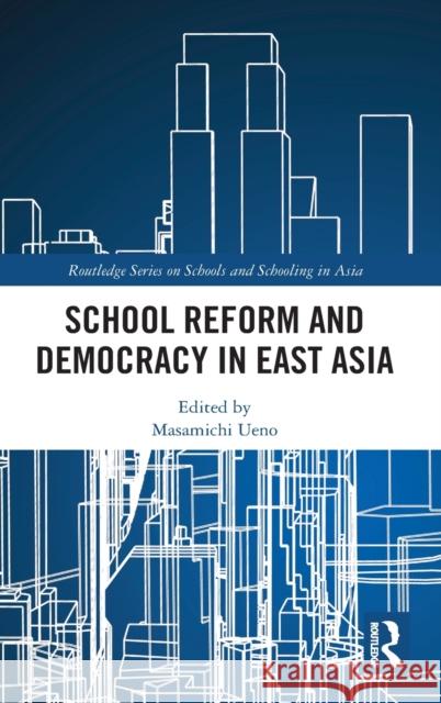 School Reform and Democracy in East Asia Masamichi Ueno 9781138346048 Routledge - książka