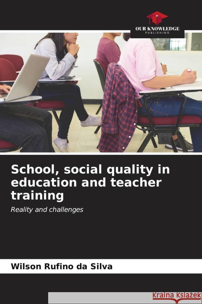 School, social quality in education and teacher training Rufino da Silva, Wilson 9786206589921 Our Knowledge Publishing - książka