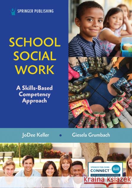 School Social Work: A Skills-Based Competency Approach Jodee Keller Giesela Grumbach 9780826163950 Springer Publishing Company - książka