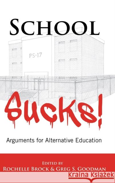 School Sucks!; Arguments for Alternative Education Brock, Rochelle 9781433117046 Peter Lang Publishing Inc - książka