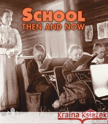 School Then and Now Robin Nelson 9780822546412 Lerner Classroom - książka