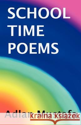 School Time Poems Adlan Mustafa 9781412020855 Trafford Publishing - książka