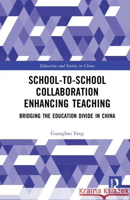 School-To-School Collaboration Enhancing Teaching: Bridging the Education Divide in China Guangbao Fang 9781032968902 Routledge - książka