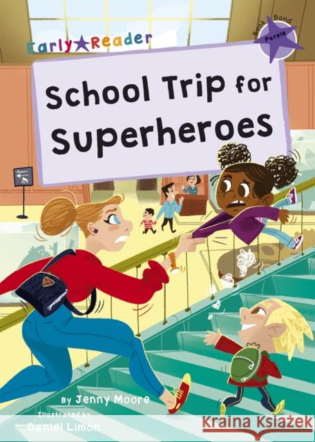 School Trip for Superheroes: (Purple Early Reader) Jenny Moore 9781848867666 Maverick Arts Publishing - książka