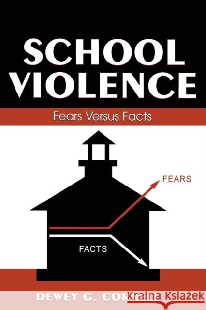 School Violence: Fears Versus Facts Cornell, Dewey G. 9780805854244 Lawrence Erlbaum Associates - książka