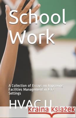 School Work: A Collection of Essays on Improving Facilities Management in K12 Settings Dan Ringo 9781095700334 Independently Published - książka
