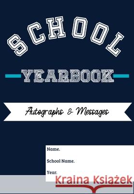 School Yearbook: Sections: Autographs, Messages, Photos & Contact Details 6.69 x 9.61 inch 45 page The Life Graduate Publishin 9781922453204 Life Graduate Publishing Group - książka