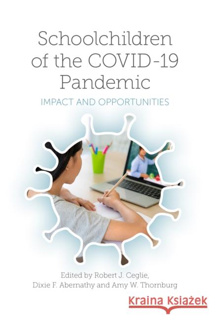 Schoolchildren of the Covid-19 Pandemic: Impact and Opportunities Ceglie, Robert J. 9781802627428 Emerald Publishing Limited - książka