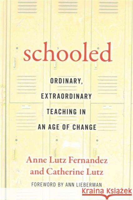 Schooled--Ordinary, Extraordinary Teaching in an Age of Change Anne Lut Catherine Lutz 9780807757376 Teachers College Press - książka