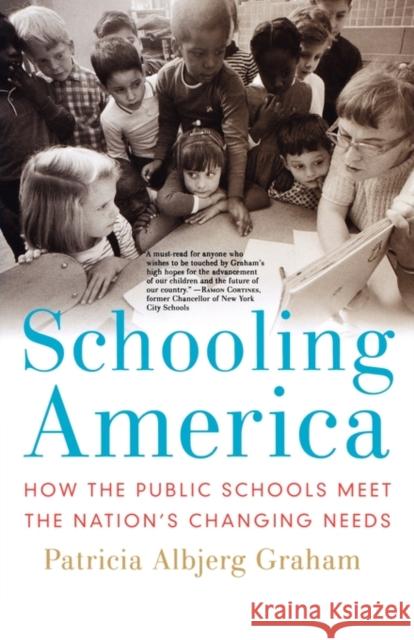 Schooling America: How the Public Schools Meet the Nation's Changing Needs Graham, Patricia Albjerg 9780195315844 Oxford University Press, USA - książka