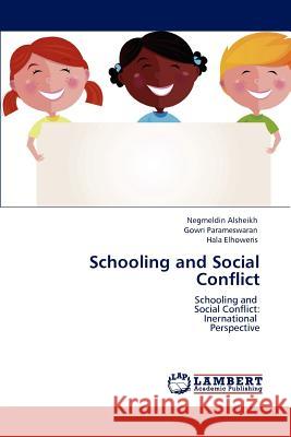 Schooling and Social Conflict Negmeldin Alsheikh, Gowri Parameswaran (State Univ of NY New Paltz), Hala Elhoweris 9783846545430 LAP Lambert Academic Publishing - książka