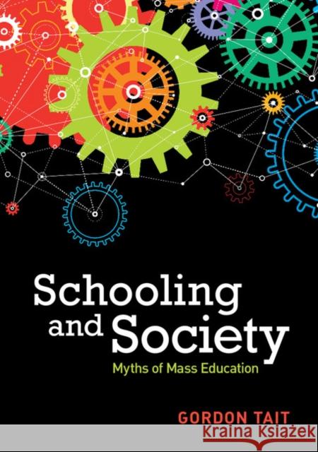 Schooling and Society: Myths of Mass Education Gordon Tait 9781316610541 Cambridge University Press - książka