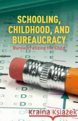 Schooling, Childhood, and Bureaucracy: Bureaucratizing the Child Waters, T. 9781137269713 Palgrave MacMillan - książka