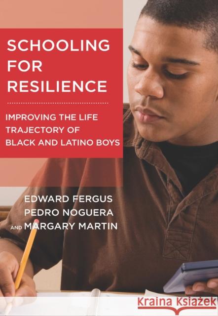 Schooling for Resilience: Improving the Life Trajectory of Black and Latino Boys Edward Fergus Pedro Noguera Margary Martin 9781612506746 Harvard Educational Publishing Group - książka