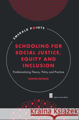 Schooling for Social Justice, Equity and Inclusion: Problematizing Theory, Policy and Practice Denise Mifsud 9781835497616 Emerald Publishing Limited - książka