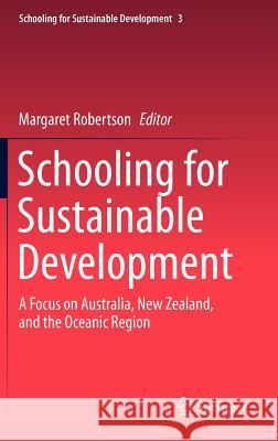 Schooling for Sustainable Development:: A Focus on Australia, New Zealand, and the Oceanic Region Margaret Robertson 9789400728813 Springer - książka