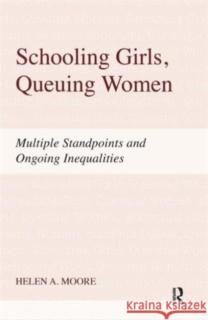 Schooling Girls, Queuing Women: Multiple Standpoints and Ongoing Inequalities Helen A. Moore 9781594518058 Paradigm Publishers - książka