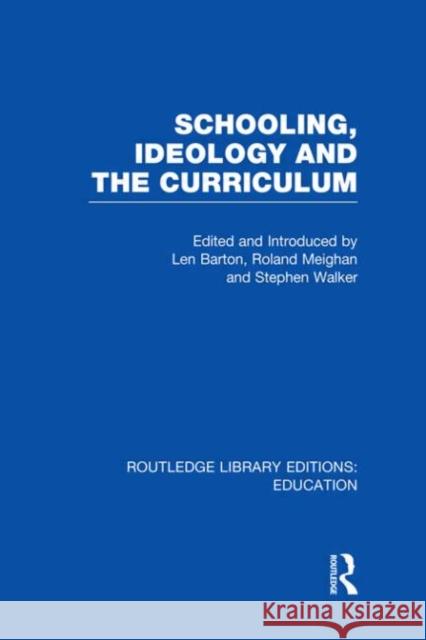 Schooling, Ideology and the Curriculum Len Barton Roland Meighan Stephen A. Walker 9780415504119 Routledge - książka