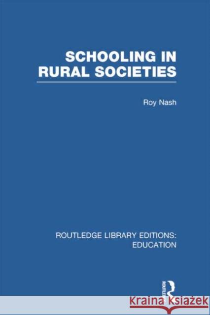 Schooling in Rural Societies (Rle Edu L) Roy Nash 9780415752909 Routledge - książka