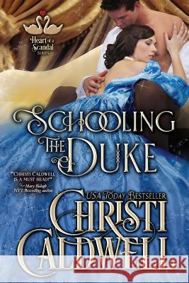 Schooling the Duke Christi Caldwell 9781546653981 Createspace Independent Publishing Platform - książka