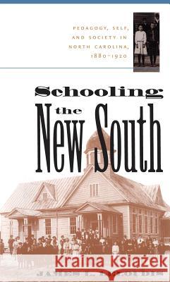 Schooling the New South: Pedagogy, Self, and Society in North Carolina, 1880-1920 Leloudis, James L. 9780807848081 University of North Carolina Press - książka