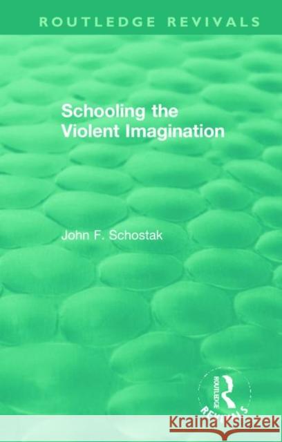 Schooling the Violent Imagination John F. Schostak 9780367441432 Routledge - książka