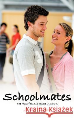 Schoolmates: The Most Famous Couple in School Sharma, Latika 9781477218259 Authorhouse - książka