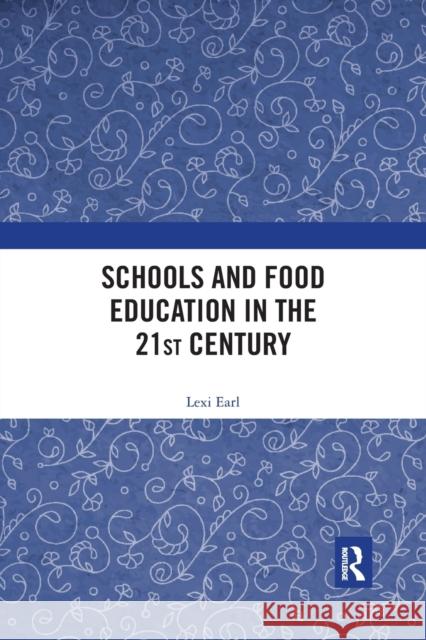 Schools and Food Education in the 21st Century Lexi Earl 9780367376123 Routledge - książka