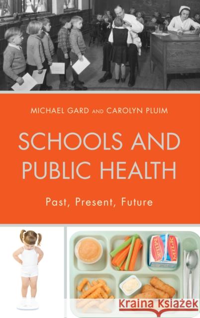 Schools and Public Health: Past, Present, Future Gard, Michael 9780739172582 Lexington Books - książka
