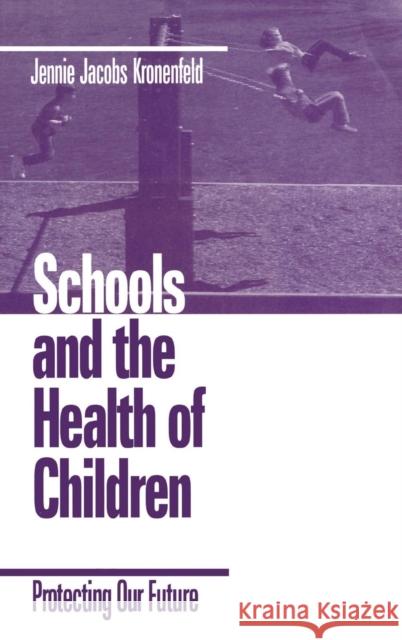 Schools and the Health of Children: Protecting Our Future Kronenfeld, Jennie 9780761911135 SAGE Publications Ltd - książka