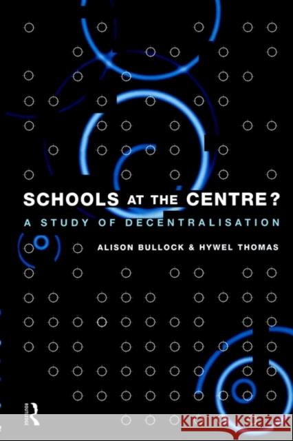 Schools at the Centre Alison Bullock Hywel Thomas 9780415129114 Routledge - książka