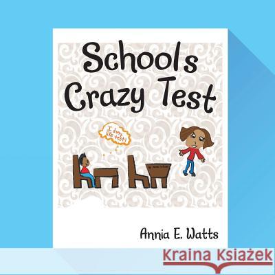 School's Crazy Test Annia E Watts 9781489708045 Liferich - książka