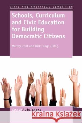 Schools, Curriculum and Civic Education for Building Democratic Citizens Murray Print Dirk Lange 9789462091658 Sense Publishers - książka