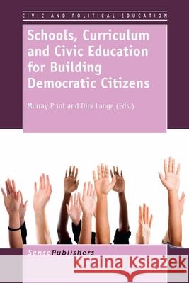 Schools, Curriculum and Civic Education for Building Democratic Citizens Murray Print Dirk Lange 9789462091665 Sense Publishers - książka