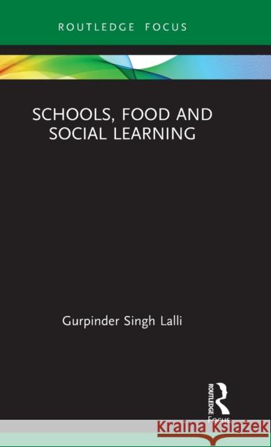 Schools, Food and Social Learning Gurpinder Singh Lalli 9781138366480 Routledge - książka