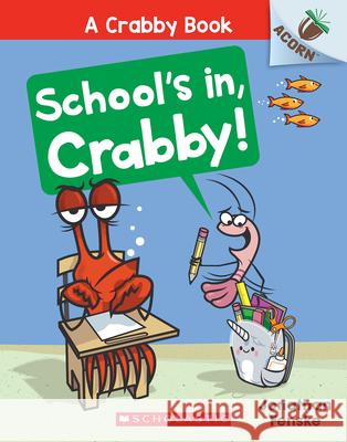 School's In, Crabby!: An Acorn Book (a Crabby Book #5) Jonathan Fenske Jonathan Fenske 9781338756494 Scholastic Inc. - książka
