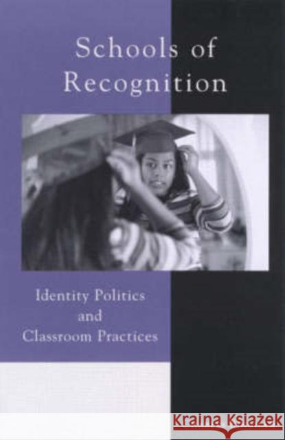 Schools of Recognition: Identity Politics and Classroom Practices Bingham, Charles 9780742501966 Rowman & Littlefield Publishers - książka