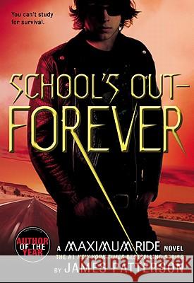 School's Out--Forever: A Maximum Ride Novel James Patterson 9780316067966 Little, Brown Young Readers - książka