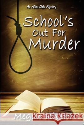 School's Out for Murder: An Alton Oaks Mystery Megan Rivers 9781946063458 Cozy Cat Press - książka