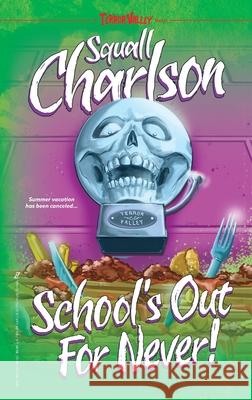 School's Out For Never! (Terror Valley #1) Squall Charlson Marcelo Biott 9781964224060 Zetto Publishing - książka