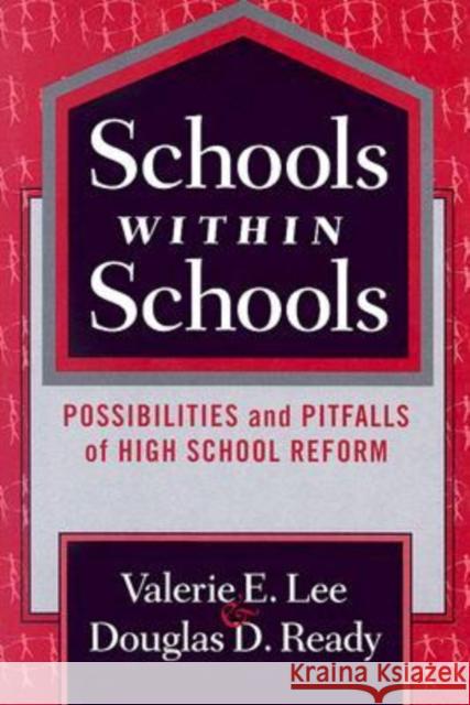 Schools Within Schools: Possibilities and Pitfalls of High School Reform Lee, Valerie E. 9780807747520 Teachers College Press - książka