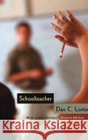 Schoolteacher: A Sociological Study Dan C. Lortie 9780226493534 The University of Chicago Press