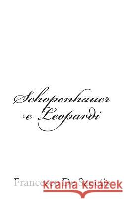 Schopenhauer e Leopardi De Sanctis, Francesco 9781480279261 Createspace - książka